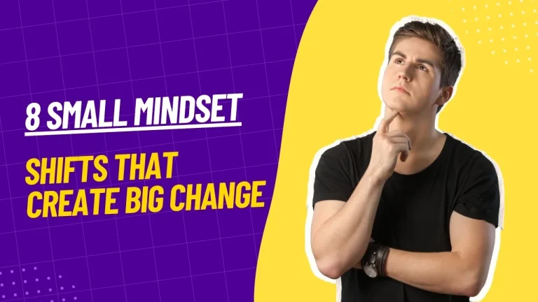 8 Small Mindset Shifts That Create Big Change